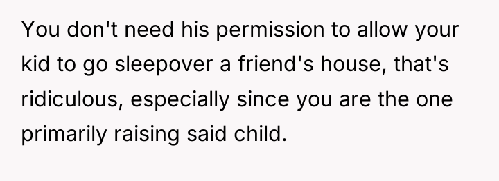 You don't need his permission to allow your kid to...