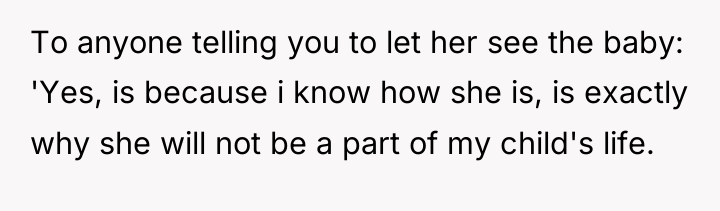 To anyone telling you to let her see the baby:...