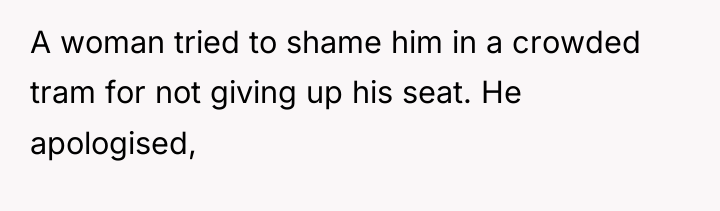 A woman tried to shame him in a crowded tram...