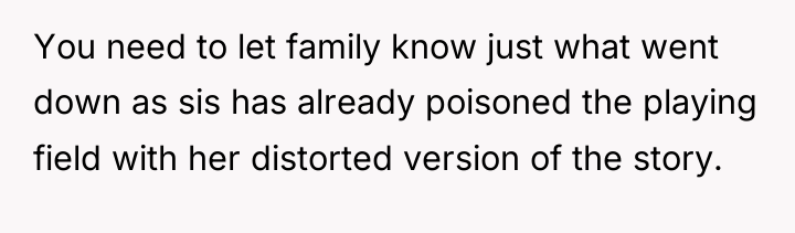 You need to let family know just what went down...