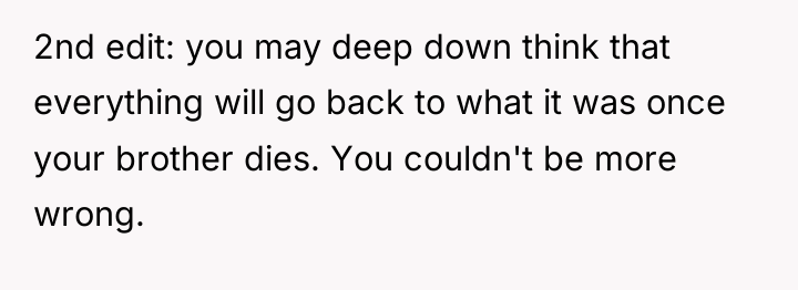 2nd edit: you may deep down think that everything will...