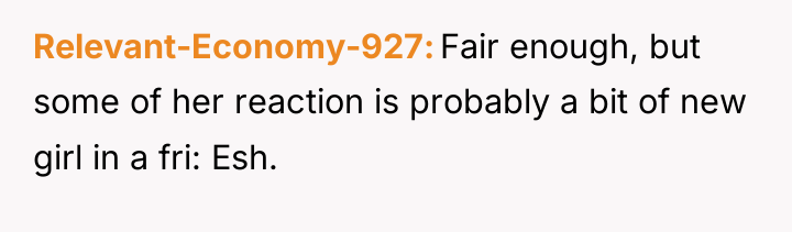 Relevant-Economy-927 Fair enough, but some of her reaction is probably...