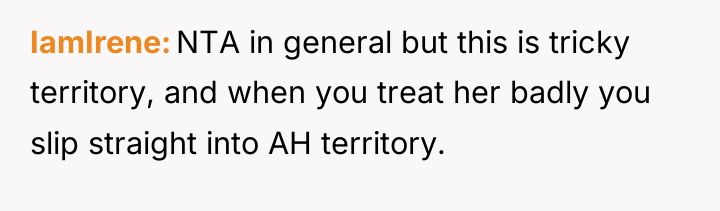 IamIrene NTA in general but this is tricky territory, and...