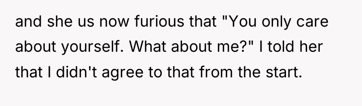 and she us now furious that "You only care about...