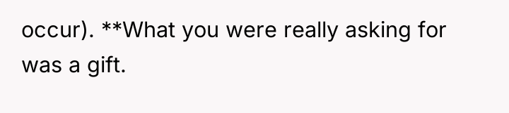 occur). **What you were really asking for was a gift.