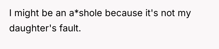 I might be an a*shole because it's not my daughter's...