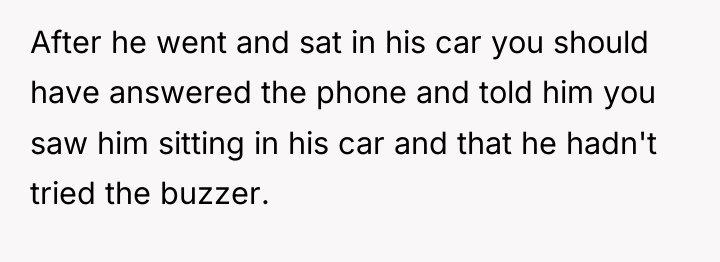 After he went and sat in his car you should...