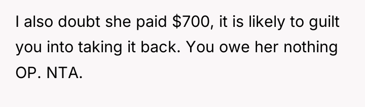 I also doubt she paid $700, it is likely to...