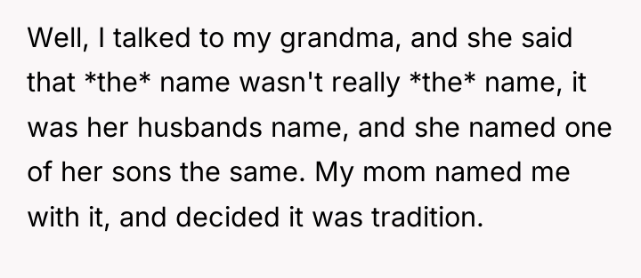 Well, I talked to my grandma, and she said that...