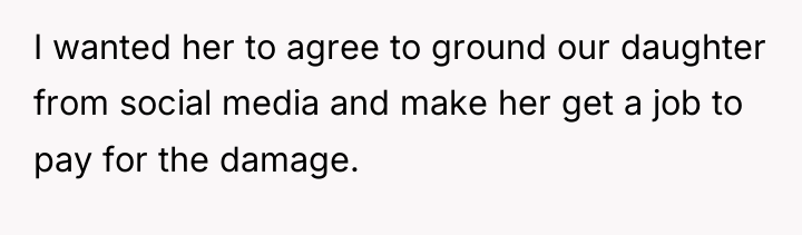 I wanted her to agree to ground our daughter from...