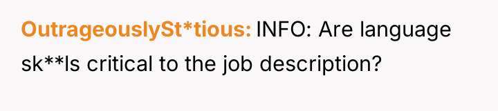 OutrageouslySt*tious INFO: Are language sk**ls critical to the job description?