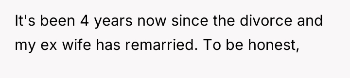 It's been 4 years now since the divorce and my...
