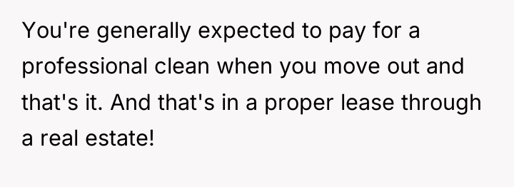 You're generally expected to pay for a professional clean when...