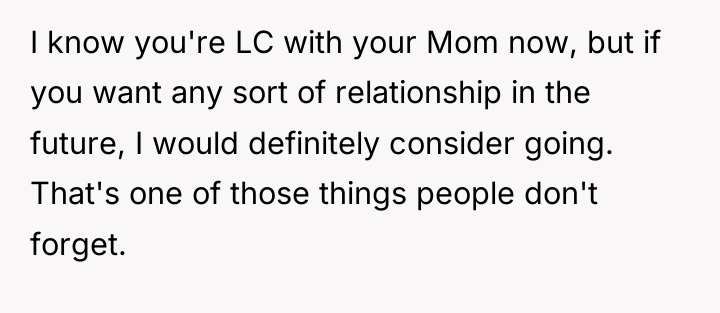 I know you're LC with your Mom now, but if...