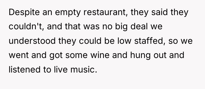 Despite an empty restaurant, they said they couldn't, and that...