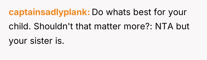 captainsadlyplank Do whats best for your child. Shouldn't that matter...