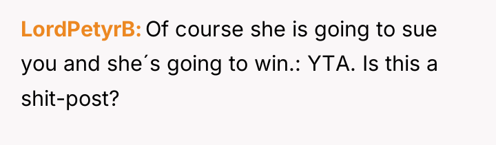 LordPetyrB Of course she is going to sue you and...