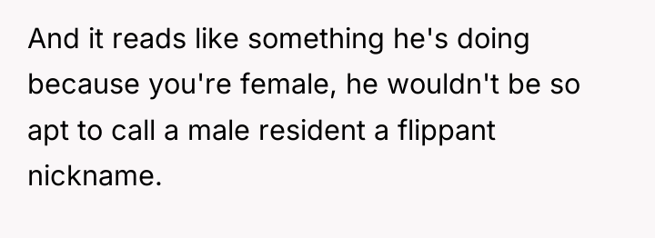 And it reads like something he's doing because you're female,...