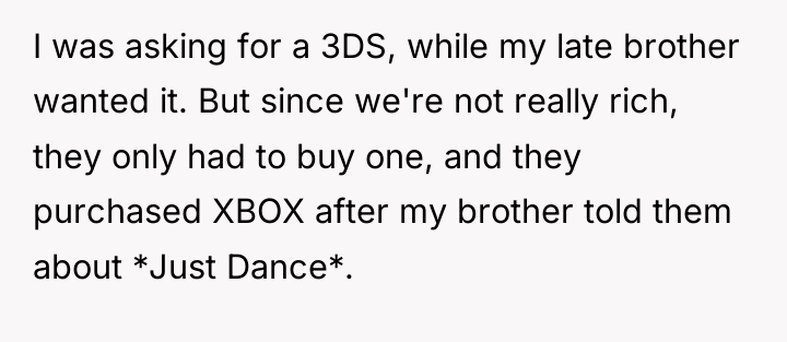 I was asking for a 3DS, while my late brother...