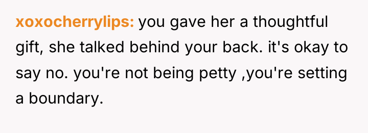 xoxocherrylips you gave her a thoughtful gift, she talked behind...