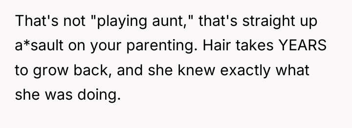 That's not "playing aunt," that's straight up a*sault on your...