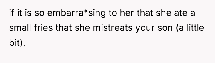 if it is so embarra*sing to her that she ate...