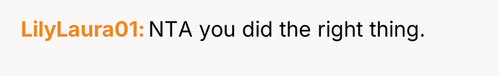 LilyLaura01 NTA you did the right thing.