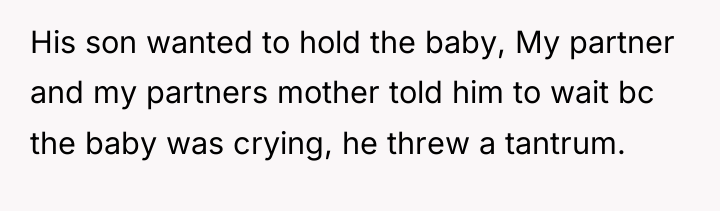 His son wanted to hold the baby, My partner and...