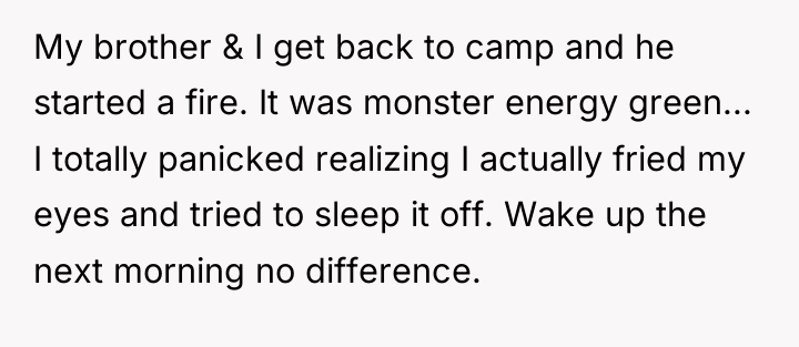 My brother & I get back to camp and he...