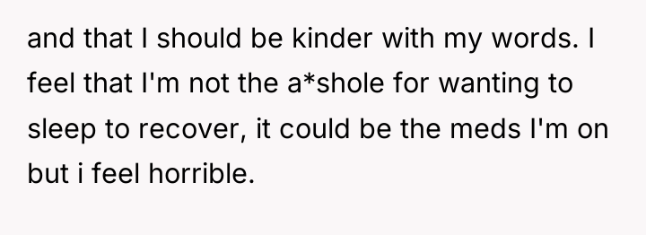 and that I should be kinder with my words. I...