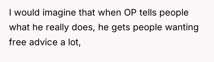 I would imagine that when OP tells people what he...