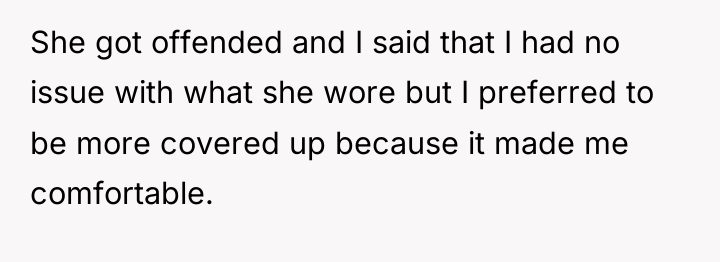 She got offended and I said that I had no...