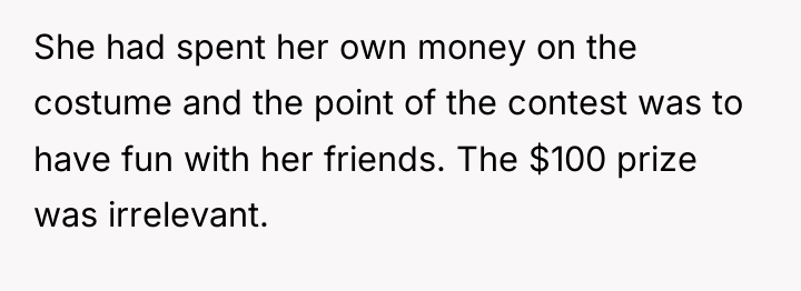 She had spent her own money on the costume and...