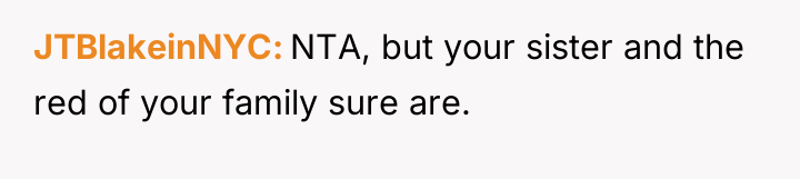 JTBlakeinNYC NTA, but your sister and the red of your...