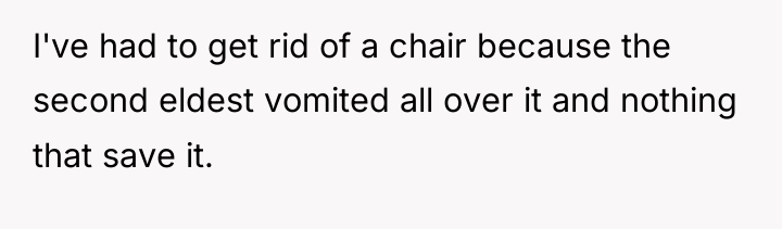 I've had to get rid of a chair because the...