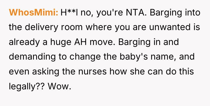 WhosMimi H**l no, you're NTA. Barging into the delivery room...