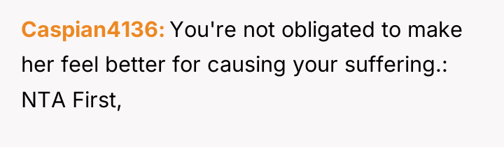 Caspian4136 You're not obligated to make her feel better for...