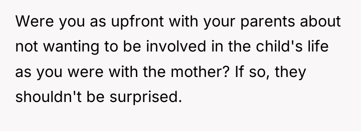 Were you as upfront with your parents about not wanting...
