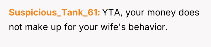 Suspicious_Tank_61 YTA, your money does not make up for your...