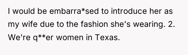 I would be embarra*sed to introduce her as my wife...