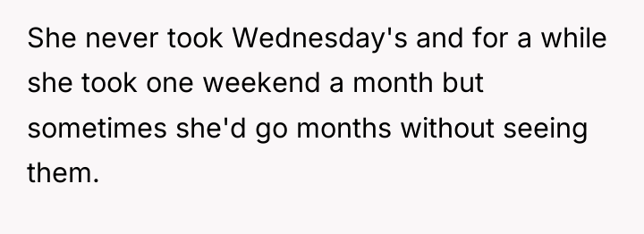 She never took Wednesday's and for a while she took...