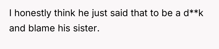 I honestly think he just said that to be a...