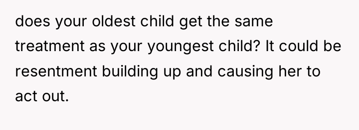 does your oldest child get the same treatment as your...