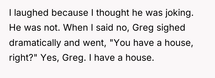 I laughed because I thought he was joking. He was...