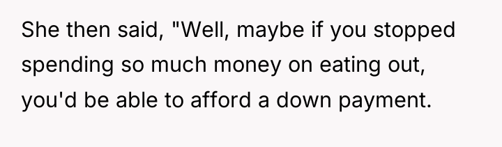 She then said, "Well, maybe if you stopped spending so...