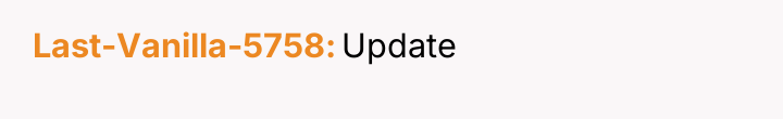 Last-Vanilla-5758 Update