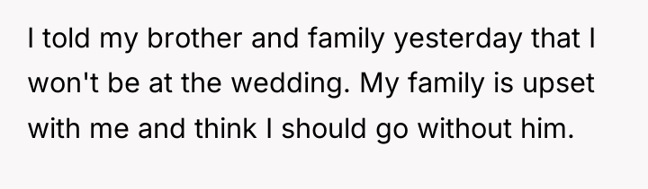 I told my brother and family yesterday that I won't...