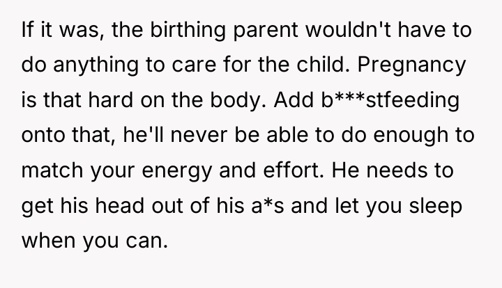 If it was, the birthing parent wouldn't have to do...