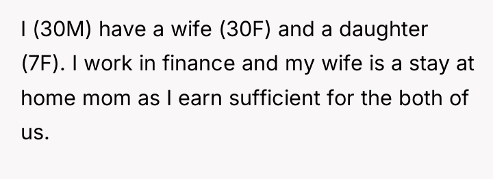 I (30M) have a wife (30F) and a daughter (7F)....