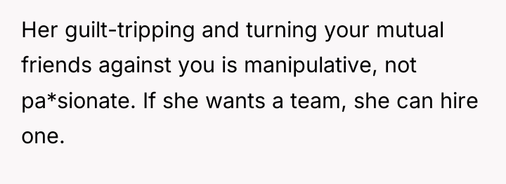 Her guilt-tripping and turning your mutual friends against you is...